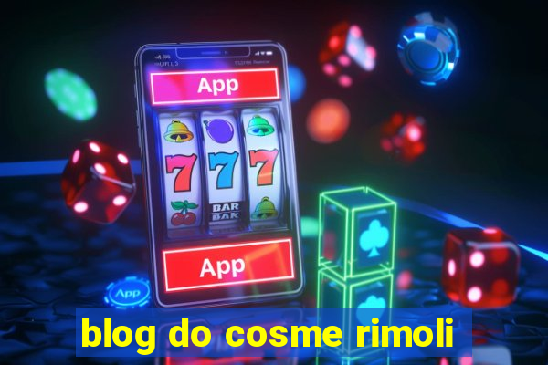 blog do cosme rimoli